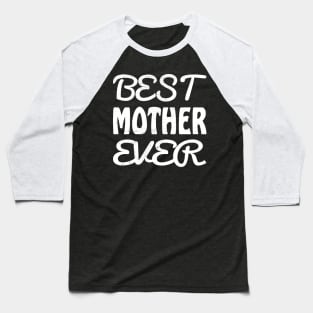 best mother ever Baseball T-Shirt